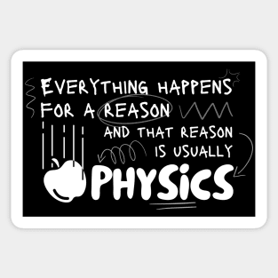 Everything Happens Because of Physics blk Sticker